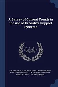 Survey of Current Trends in the use of Executive Support Systems