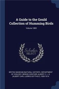 Guide to the Gould Collection of Humming Birds; Volume 1883