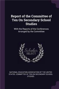 Report of the Committee of Ten On Secondary School Studies