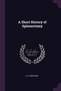 Short History of Splenectomy