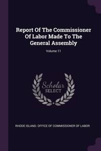 Report Of The Commissioner Of Labor Made To The General Assembly; Volume 11