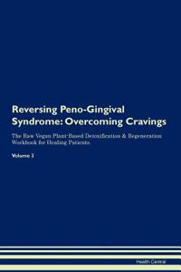 Reversing Peno-Gingival Syndrome