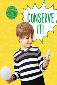 Conserve It!