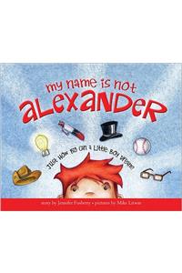 My Name Is Not Alexander