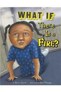 What If There Is A Fire?