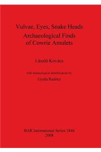 Vulvae, Eyes, Snake Heads. Archaeological Finds of Cowrie Amulets