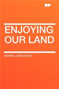 Enjoying Our Land