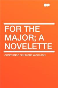 For the Major; A Novelette