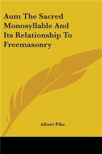 Aum The Sacred Monosyllable And Its Relationship To Freemasonry
