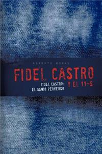 Fidel Castro y El 11-S: Fidel Castro: El Genio Perverso