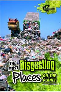 The Most Disgusting Places on the Planet