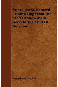 Prince Jan St. Bernard - How a Dog from the Land of Snow Made Good in the Land of No Snow