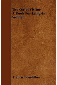 The Quiet Visitor - A Book For Lying-In Women