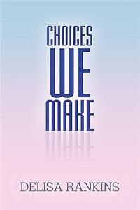 Choices We Make