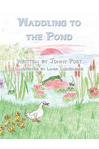 Waddling to the Pond