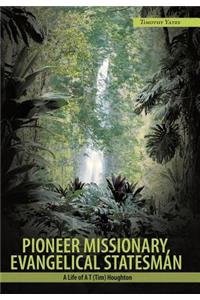 Pioneer Missionary, Evangelical Statesman