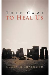 They Came to Heal Us