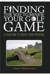 Finding the Way to Renew Your Golf Game