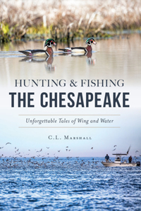 Hunting and Fishing the Chesapeake