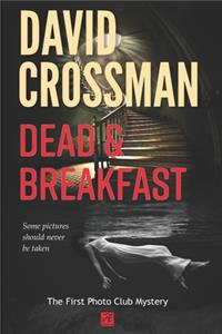 Dead and Breakfast: The first Photo Club Mystery