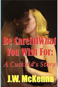 Be Careful What You Wish For