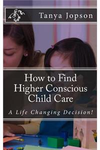 How to Find Higher Conscious Child Care