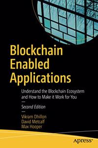 Blockchain Enabled Applications: Understand the Blockchain Ecosystem and How to Make It Work for You