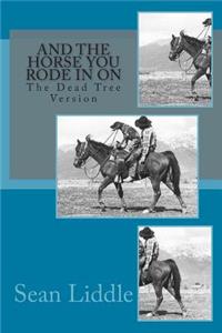 And The Horse You Rode In On