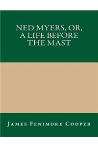 Ned Myers, Or, a Life Before the Mast