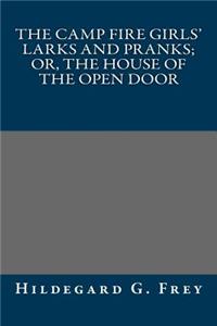 The Camp Fire Girls' Larks and Pranks; Or, the House of the Open Door