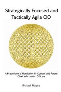 Strategically Focused and Tactically Agile CIO