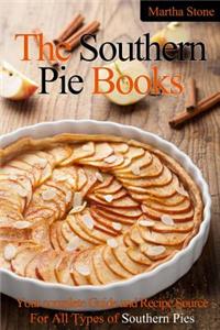 The Southern Pie Book: Your Complete Guide and Recipe Source For All Types of Southern Pies