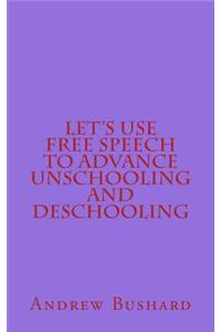 Let's Use Free Speech to Advance Unschooling and Deschooling