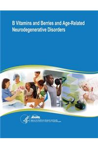 B Vitamins and Berries and Age-Related Neurodegenerative Disorders