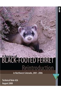 Review of Black- Footed Ferret Reintroduction in Northwest Colorado,2001-2006