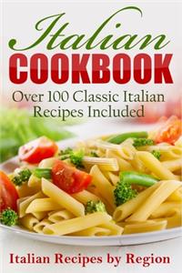 Italian Cookbook: Over 100 Classic Italian Recipes Included (Italian Cookbook, Italian Cooking)