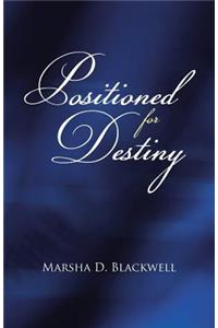 Positioned For Destiny