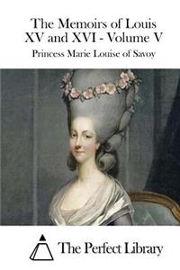 The Memoirs of Louis XV and XVI - Volume V