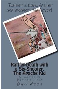 Rattler-Death with a Six-Shooter, The Apache Kid