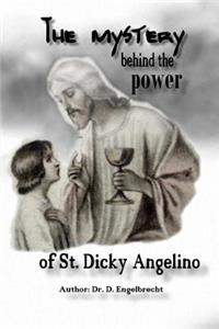 mystery behind the power of St Dicky Angelino