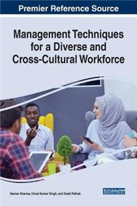 Management Techniques for a Diverse and Cross-Cultural Workforce