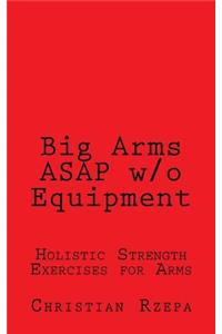 Big Arms ASAP w/o Equipment