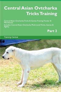 Central Asian Ovtcharka Tricks Training Central Asian Ovtcharka Tricks & Games Training Tracker & Workbook. Includes: Central Asian Ovtcharka Multi-Level Tricks, Games & Agility. Part 2: Central Asian Ovtcharka Multi-Level Tricks, Games & Agility. Part 2