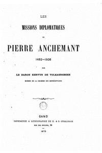 Les missions diplomatiques de Pierre Anchemant, 1492-1506