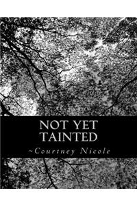 Not yet tainted
