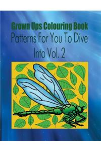 Grown Ups Colouring Book Patterns for You to Dive Into Vol. 2 Mandalas
