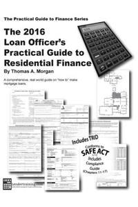 Loan Officer's Practical Guide to Residential Finance 2016