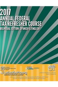 2017 Annual Federal Tax Refresher Course: Bilingual Edition: Spanish & English