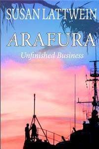 ARAFURA Unfinished Business