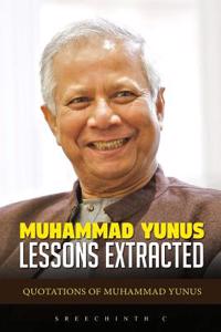 Muhammad Yunus: Lessons Extracted: Quotations of Muhammad Yunus